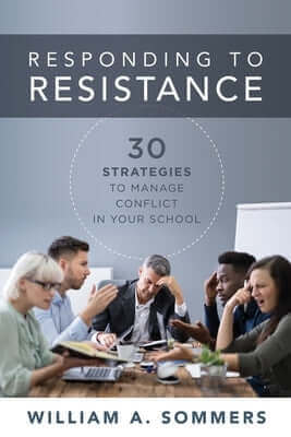 Responding to Resistance: Thirty Strategies to Manage Conflict in Your School (an Educational Leadership Guide to Conflict Management in the School Co Paperback Solution Tree