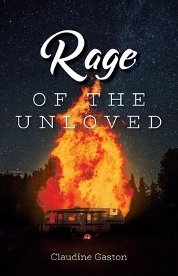 Rage of the Unloved by Gaston, Claudine