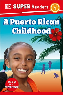 DK Super Readers Level 1 a Puerto Rican Childhood by DK