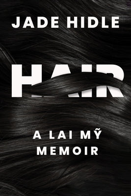 Hair: A Lai Mỹ Memoir by Hidle, Jade