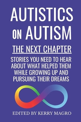 Autistics on Autism: The Next Chapter by Magro, Kerry