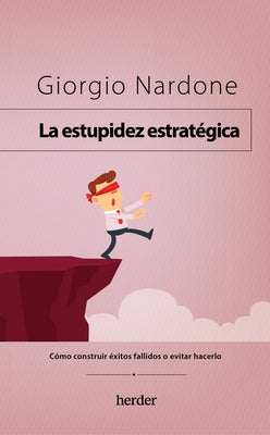 Estupidez Estratégica, La by Nardone, Giorgio