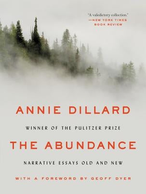 The Abundance: Narrative Essays Old and New Paperback Ecco Press