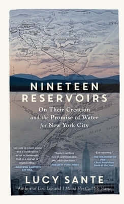 Nineteen Reservoirs: On Their Creation and the Promise of Water for New York City Paperback Experiment