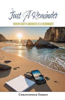 Just A Reminder: When God's Answer Is A Reminder by Torres, Christopher