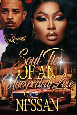 Soul Ties of an Unexpected Love: A Standalone Novel by Nissan - SureShot Books Publishing LLC