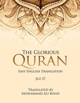 The Glorious Quran: Easy English Translation Juz 27 by Khan, Mohammad Ali