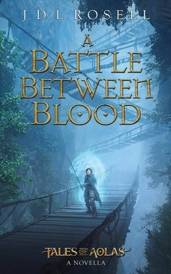 A Battle Between Blood: A Legend of Tal Novella by Rosell, J. D. L.