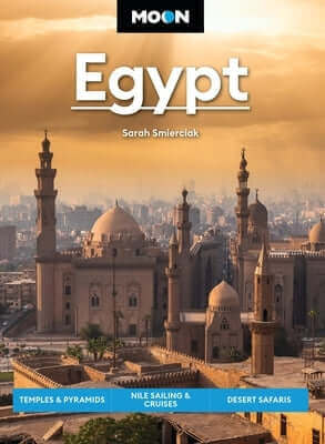 Moon Egypt: Temples & Pyramids, Nile Sailing & Cruises, Desert Safaris Paperback Moon Travel