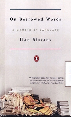 On Borrowed Words: A Memoir of Language by Stavans, Ilan