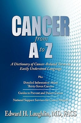 CANCER from A to Z: A Dictionary of Cancer-Related Terms by Laughlin, Facs