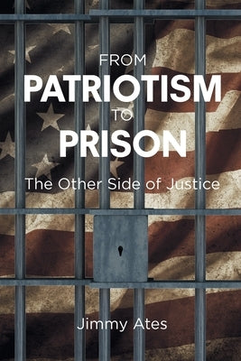 From Patriotism To Prison: The Other Side of Justice! Paperback Newman Springs