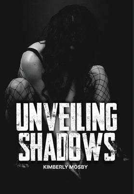 Unveiling Shadows: My Personal Odyssey Through Coercive Control by Mosby, Kimberly