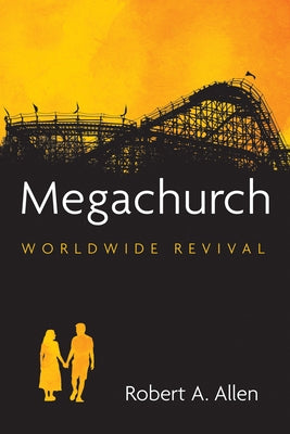 Megachurch: Worldwide Revival by Allen, Robert A.