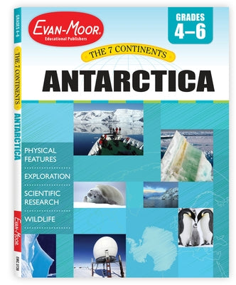 7 Continents: Antarctica, Grade 4 - 6 Teacher Resource by Evan-Moor Educational Publishers