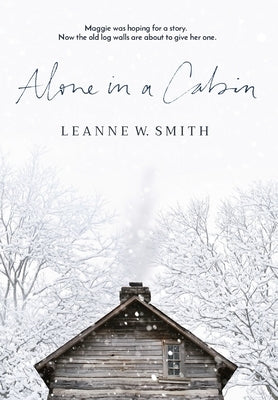 Alone in a Cabin by Smith, Leanne W.