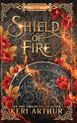 Shield of Fire by Arthur, Keri