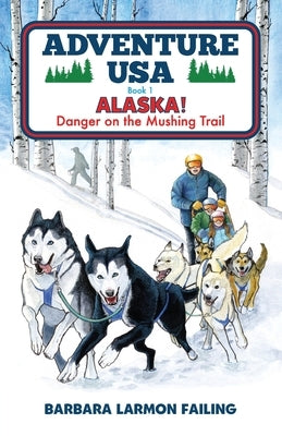 Paperback book titled "Adventure USA - ALASKA! Danger on the Mushing Trail" by Forestdale Press, LLC, featuring an outdoor adventure scene.