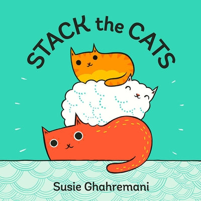 Stack the Cats: A Board Book Board Book Abrams Appleseed