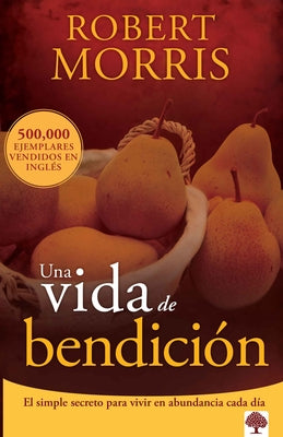 Una Vida de Bendición / The Blessed Life = The Blessed Life by Morris, Robert