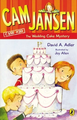 CAM Jansen: CAM Jansen and the Wedding Cake Mystery #30 by Adler, David A.