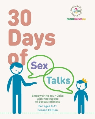 30 Days of Sex Talks for Ages 8-11: Empowering Your Child with Knowledge of Sexual Intimacy, 2nd Edition by Alexander, Dina