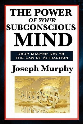 The Power of Your Subconscious Mind by Murphy, Joseph