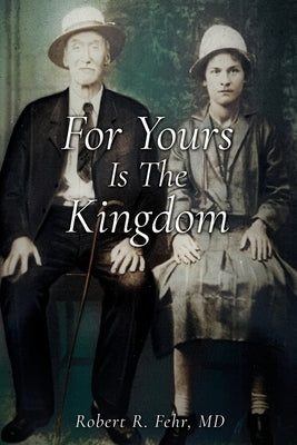 For Yours Is The Kingdom by Fehr, Robert R.