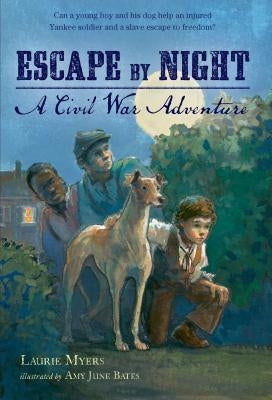 Escape by Night: A Civil War Adventure by Myers, Laurie