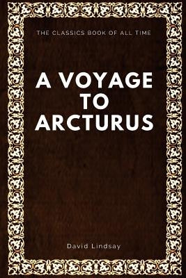 A Voyage to Arcturus by Lindsay, David