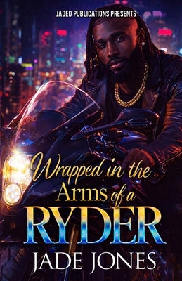 Wrapped in the Arms of a Ryder by Jones, Jade