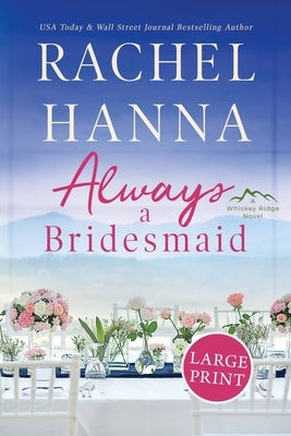 Always A Bridesmaid by Hanna, Rachel