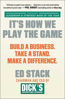 It's How We Play the Game: Build a Business. Take a Stand. Make a Difference. by Stack, Ed