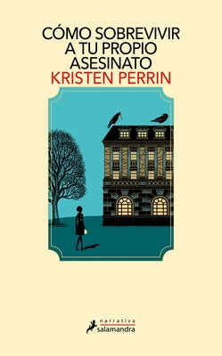 Cómo Sobrevivir a Tu Propio Asesinato / How to Solve Your Own Murder by Perrin, Kristen