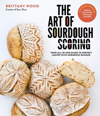 The Art of Sourdough Scoring: Your All-In-One Guide to Perfect Loaves with Gorgeous Designs Paperback Page Street Publishing