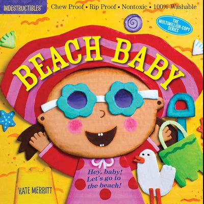 Indestructibles: Beach Baby: Chew Proof - Rip Proof - Nontoxic - 100% Washable (Book for Babies, Newborn Books, Safe to Chew) Paperback Workman Kids