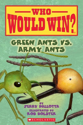 Green Ants vs. Army Ants (Who Would Win?): Volume 21 Paperback Scholastic Inc.