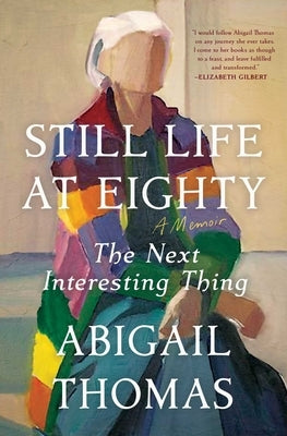 Still Life at Eighty: The Next Interesting Thing by Thomas, Abigail