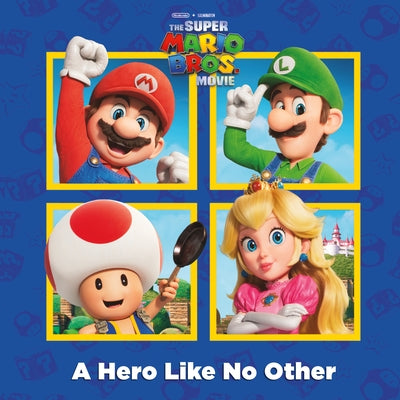 A Hero Like No Other (Nintendo(r) and Illumination Present the Super Mario Bros. Movie) Paperback Random House Books for Young Readers