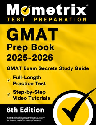 GMAT Prep Book 2025-2026 - GMAT Exam Secrets Study Guide, Full-Length Practice Test, Step-By-Step Video Tutorials: [8th Edition] by Bowling, Matthew