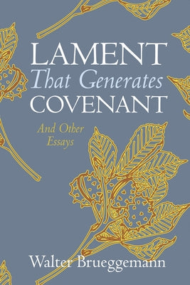 Lament That Generates Covenant by Brueggemann, Walter