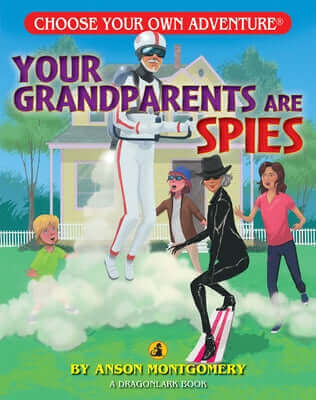 Your Grandparents Are Spies Paperback Choose Your Own Adventure Jr.