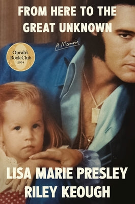 From Here to the Great Unknown: Oprah's Book Club: A Memoir by Presley, Lisa Marie