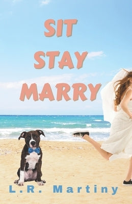 Sit, Stay, Marry: A Sapphic Romance by Martiny, L. R.