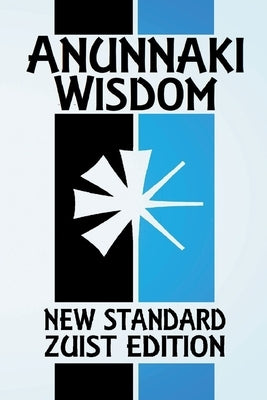 Anunnaki Wisdom: The Tablet of Destinies (New Standard Zuist Edition - Pocket Version) by Free, Joshua
