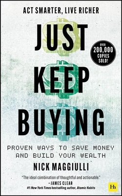 Just Keep Buying: Proven Ways to Save Money and Build Your Wealth by Maggiulli, Nick