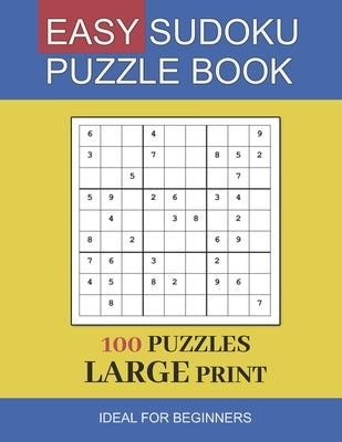 easy sudoku puzzle book large print: 100 Puzzles In Large Print Ideal For Beginners and Seniors by Slee, Robin