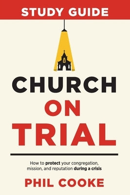 Church on Trial Study Guide by Cooke, Phil