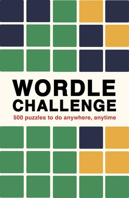 Wordle Challenge: 500 Puzzles to Do Anywhere, Anytime Paperback Ivy Press