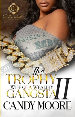 The Trophy Wife Of A Wealthy Gangsta 2: An African American Romance: Finale by Moore, Candy